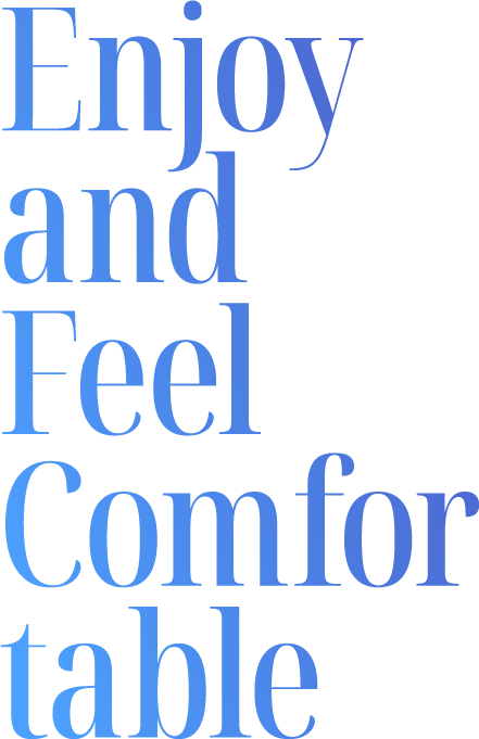 Enjoy and Feel omfortable